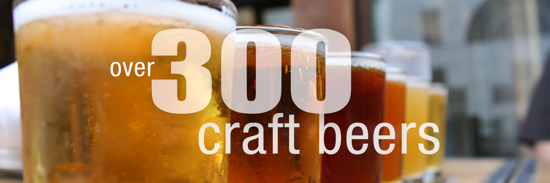Over 300 Craft Beers