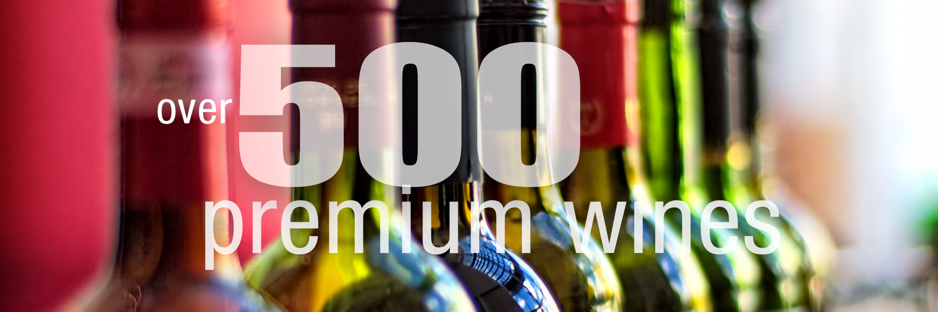 Over 500 Premium Wines